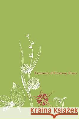 Taxonomy of Flowering Plants Cedric Lambert Porter 9781930665729 