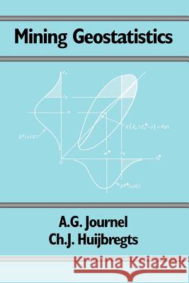 Mining Geostatistics A. G. Journel Andre G. Journel C. J. Huijbregts 9781930665910 Blackburn Press