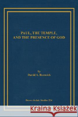 Paul, the Temple, and the Presence of God David A. Renwick 9781930675506