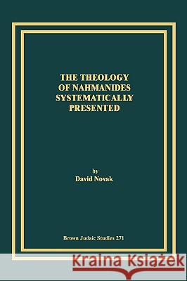 The Theology of Nahmanides Systematically Presented David Novak 9781930675599