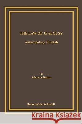 The Law of Jealousy: Anthropology of Sotah Destro, Adriana 9781930675605 Brown Judaic Studies