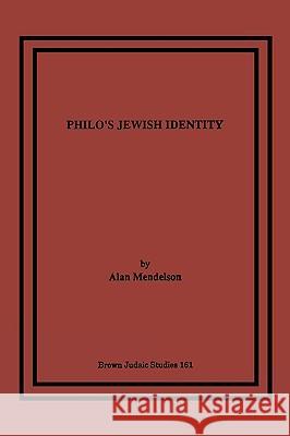 Philo's Jewish Identity Alan Mendelson 9781930675674