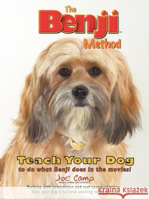 The Benji Method - Teach Your Dog to Do What Benji Does in the Movies Joe Camp 9781930681279 14 Hands Press