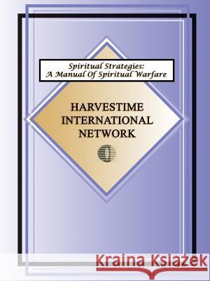 Spiritual Strategies: A Manual for Spiritual Warfare Harvestime International Network 9781930703056 Harvestime International Institute