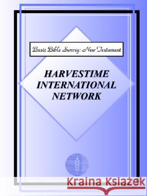 Basic Bible Survey: New Testament Harvestime International Network 9781930703100 Harvestime International Institute