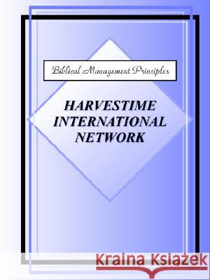 Biblical Management Principles Harvestime International Network 9781930703155 Harvestime International Institute