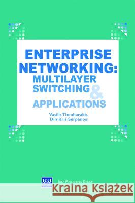 Enterprise Networking: Multilayer Switching and Applications Theoharakis, Vasilis 9781930708174 IGI Global