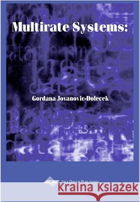 Multirate Systems: Design and Applications Jovanovic-Dolecek, Gordana 9781930708303