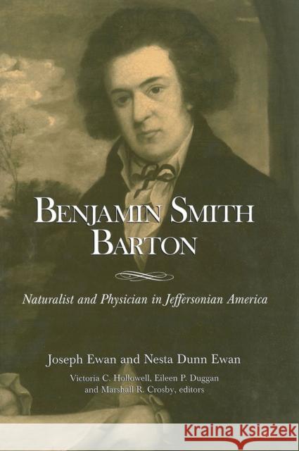 Benjamin Smith Barton: Naturalist and Physician in Jeffersonian America Joseph Ewan Nesta Dunn Ewan 9781930723351