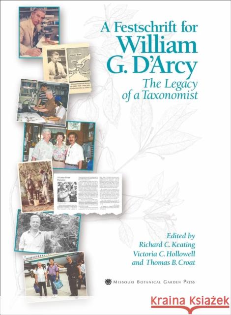 Festschrift for William G. d'Arcy: The Legacy of a Taxonomist Richard Keating Victoria Hollowell Thomas Croat 9781930723450