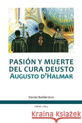 Pasion y muerte del cura Deusto: Augusto d'Halmar Daniel Balderston   9781930744905