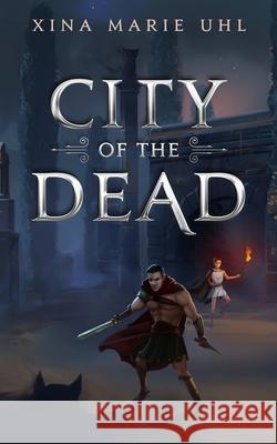 City of the Dead Xina Marie Uhl 9781930805323 XC Publishing