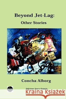 Beyond Jet-Lag: Other Stories Concha Alborg 9781930879249 Ediciones Nuevo Espacio