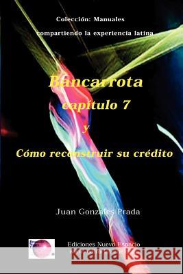 Bancarrota Y Como Reconstruir Su Credito Gonzales Prada, Juan 9781930879492 Ediciones Nuevo Espacio