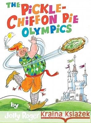 The Pickle-Chiffon Pie Olympics Roger Bradfield 9781930900523