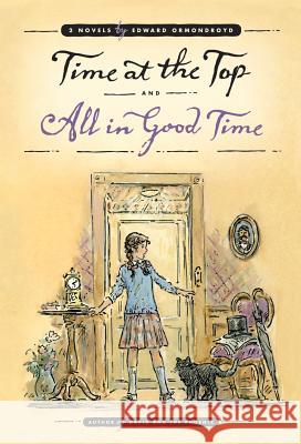 Time at the Top and All in Good Time: Two Novels Edward Ormondroyd Barb Ericksen Roger Bradfield 9781930900554 Purple House Press