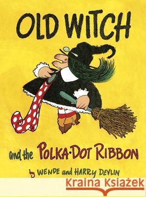 Old Witch and the Polka Dot Ribbon Wende Devlin Harry Devlin 9781930900714 Purple House Press