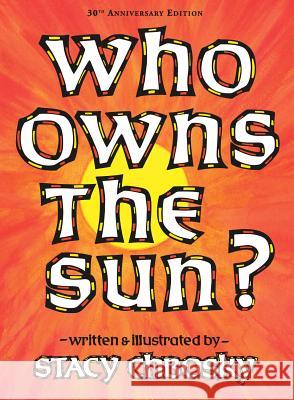 Who Owns the Sun? Stacy Chbosky 9781930900998 Purple House Press