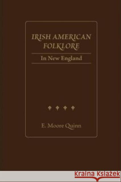 Irish American Folklore in New England E. Moore Quinn 9781930901827 ACADEMICA PRESS