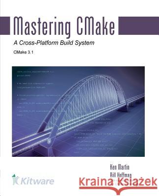 Mastering CMake Hoffman, Bill 9781930934313 Kitware, Incorporated