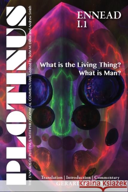 Plotinus Ennead I.1: What Is the Living Thing? What Is Man?: Translation with an Introduction and Commentary Gerard O'Daly 9781930972988 Parmenides Publishing