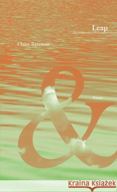 Leap Claire Batemae 9781930974555 New Issues Poetry Press