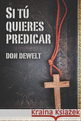 Si tú quieres predicar Dewelt, Don 9781930992627 Bowser