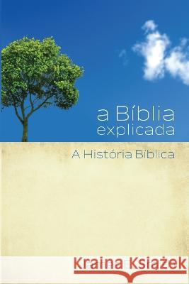 a Biblia explicada A Historia Biblica James E Smith   9781930992993 Latm