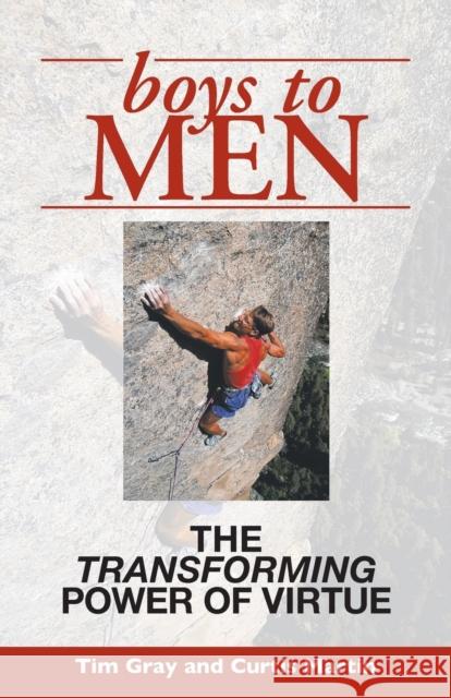 Boys to Men: The Transforming Power of Virtue Tim Gray Curtis Martin 9781931018029 Emmaus Road Publishing