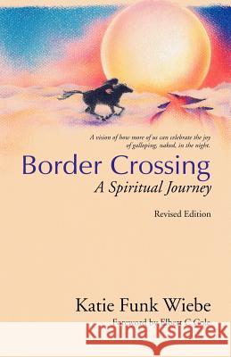 Border Crossing: A Spiritual Journey Wiebe, Katie Funk 9781931038089 Dreamseeker Books