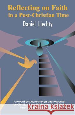 Reflecting on Faith in a Post-Christian Time Daniel Liechty Benjamin Franklin 9781931038126 Pandora Press U. S.