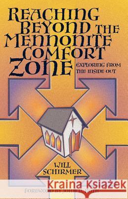 Reaching Beyond the Mennonite Comfort Zone: Exploring from the Inside Out Schirmer, Will 9781931038157 Pandora Press U. S.