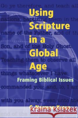 Using Scripture in a Global Age Kraus, C. Norman 9781931038355 Pandora Press U. S.