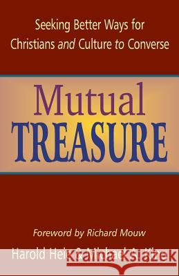 Mutual Treasure: Seeking Better Ways for Christians and Culture to Converse Heie, Harold 9781931038577 Pandora Press U. S.