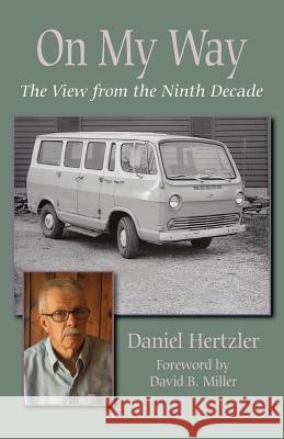 On My Way: The View from the Ninth Decade Hertzler, Daniel 9781931038966 Cascadia Publishing House