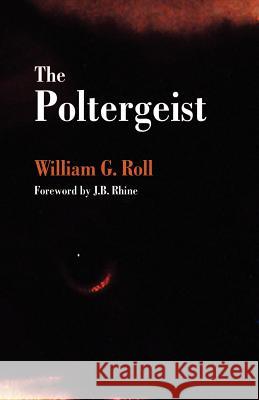 The Poltergeist William G. Roll 9781931044691