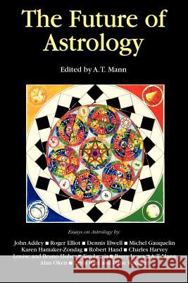 The Future of Astrology A. T. Mann 9781931044875 Paraview Special Editions