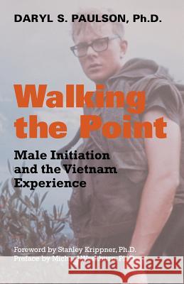 Walking the Point: Male Initiation and the Vietnam Experience Paulson, Daryl S. 9781931044981 Paraview Special Editions