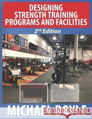 Designing Strength Training Programs and Facilities, 2nd Edition Dan John Michael Boyle  9781931046060