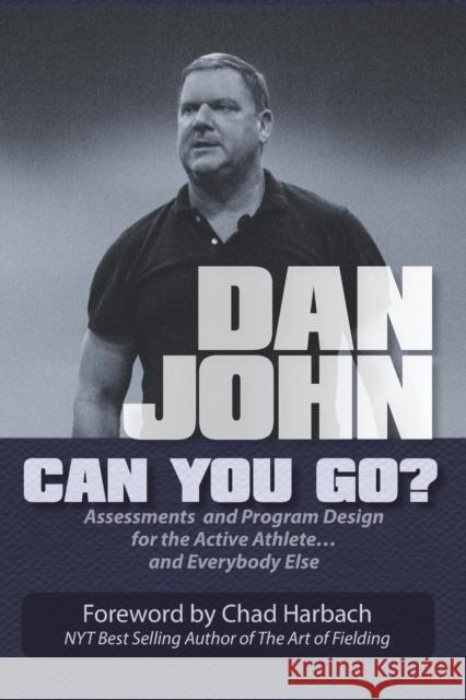 Can You Go?: Assessments and Program Design for the Active Athlete and Everybody Else Harbach, Chad 9781931046749 On Target Publications