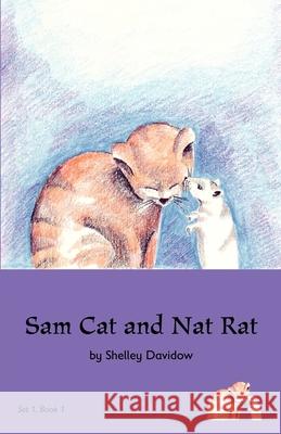 Sam Cat and Nat Rat: Book 1 Shelley Davidow Shelley Davidow 9781931061445