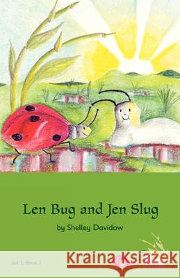 Len Bug and Jen Slug: Book 3 Shelley Davidow Shelley Davidow 9781931061469