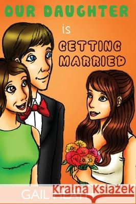 Our Daughter is Getting Married Gail Heath 9781931079488