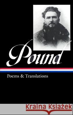 Ezra Pound: Poems & Translations (Loa #144) Pound, Ezra 9781931082419 Library of America