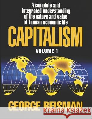 Capitalism: A Treatise on Economics, Vol. 1 George Reisman 9781931089654 Tjs Books