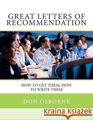Great Letters of Recommendation: How to Get Them; How to Write Them Don Osborne 9781931133043 Inquarta