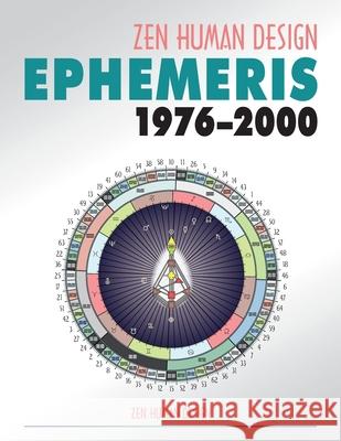 Zen Human Design Ephemeris 1976-2000  9781931164184 Zen Human Design