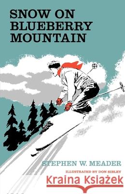 Snow On Blueberry Mountain Stephen W. Meader 9781931177795 Southern Skies Publishing, LLC