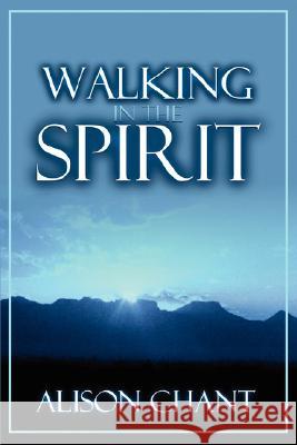 Walking in the Spirit Alison Chant 9781931178099