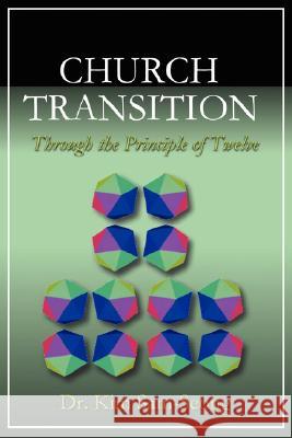 Church Transition Through the Principle of 12 Kim Sam-Seong 9781931178105